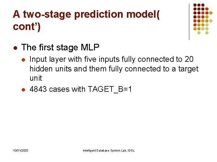 A two-stage prediction model( cont’) l The first stage MLP l l 10/31/2020 Input A two-stage prediction model( cont’) l The first stage MLP l l 10/31/2020 Input