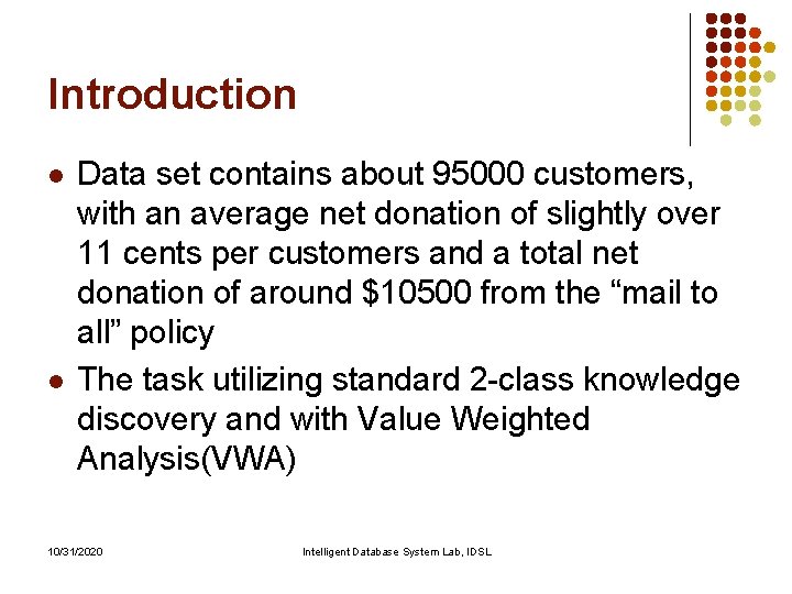 Introduction l l Data set contains about 95000 customers, with an average net donation Introduction l l Data set contains about 95000 customers, with an average net donation