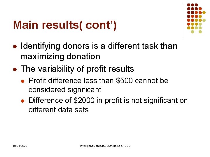 Main results( cont’) l l Identifying donors is a different task than maximizing donation Main results( cont’) l l Identifying donors is a different task than maximizing donation