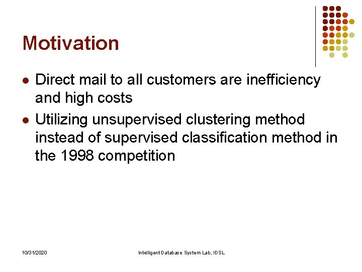 Motivation l l Direct mail to all customers are inefficiency and high costs Utilizing Motivation l l Direct mail to all customers are inefficiency and high costs Utilizing