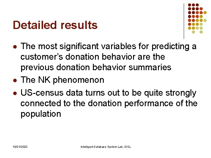 Detailed results l l l The most significant variables for predicting a customer’s donation Detailed results l l l The most significant variables for predicting a customer’s donation