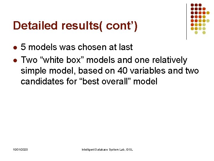 Detailed results( cont’) l l 5 models was chosen at last Two “white box” Detailed results( cont’) l l 5 models was chosen at last Two “white box”