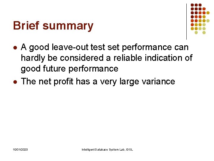 Brief summary l l A good leave-out test set performance can hardly be considered Brief summary l l A good leave-out test set performance can hardly be considered