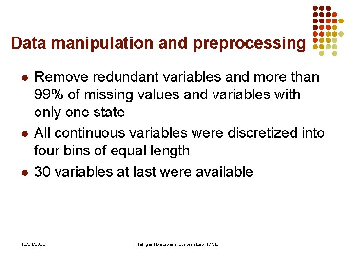 Data manipulation and preprocessing l l l Remove redundant variables and more than 99% Data manipulation and preprocessing l l l Remove redundant variables and more than 99%