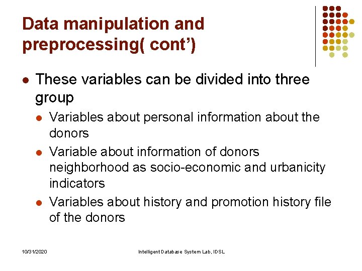 Data manipulation and preprocessing( cont’) l These variables can be divided into three group Data manipulation and preprocessing( cont’) l These variables can be divided into three group