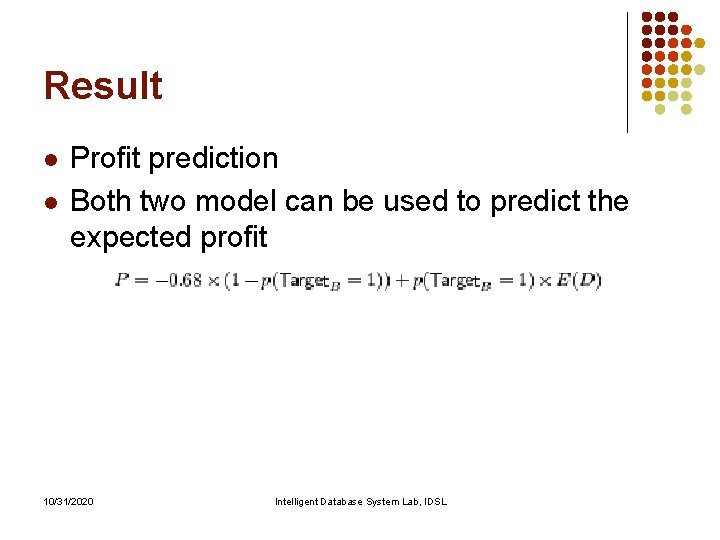 Result l l Profit prediction Both two model can be used to predict the Result l l Profit prediction Both two model can be used to predict the