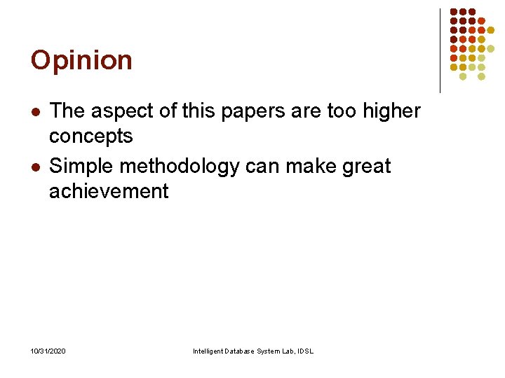 Opinion l l The aspect of this papers are too higher concepts Simple methodology Opinion l l The aspect of this papers are too higher concepts Simple methodology