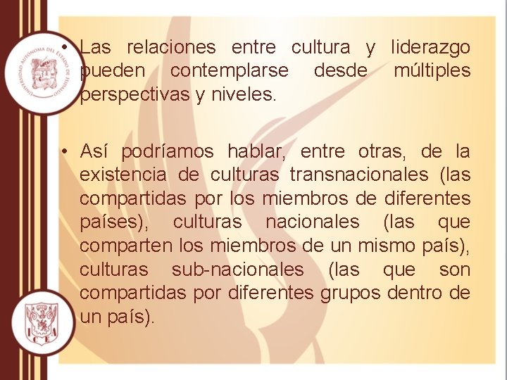  • Las relaciones entre cultura y liderazgo pueden contemplarse desde múltiples perspectivas y