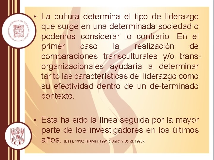  • La cultura determina el tipo de liderazgo que surge en una determinada