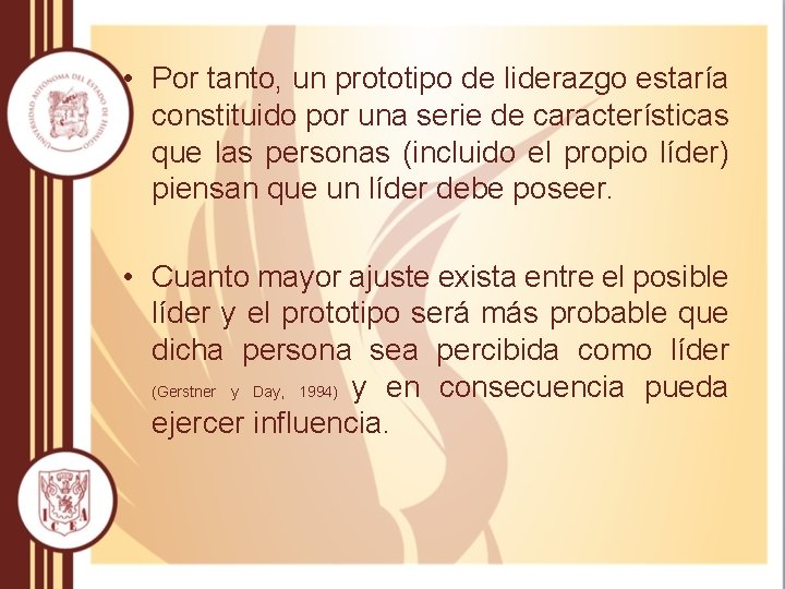  • Por tanto, un prototipo de liderazgo estaría constituido por una serie de