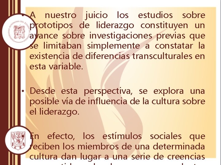  • A nuestro juicio los estudios sobre prototipos de liderazgo constituyen un avance