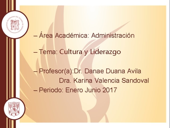 – Área Académica: Administración – Tema: Cultura y Liderazgo – Profesor(a): Dr. Danae Duana