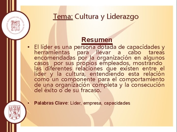 Tema: Cultura y Liderazgo Resumen • El líder es una persona dotada de capacidades