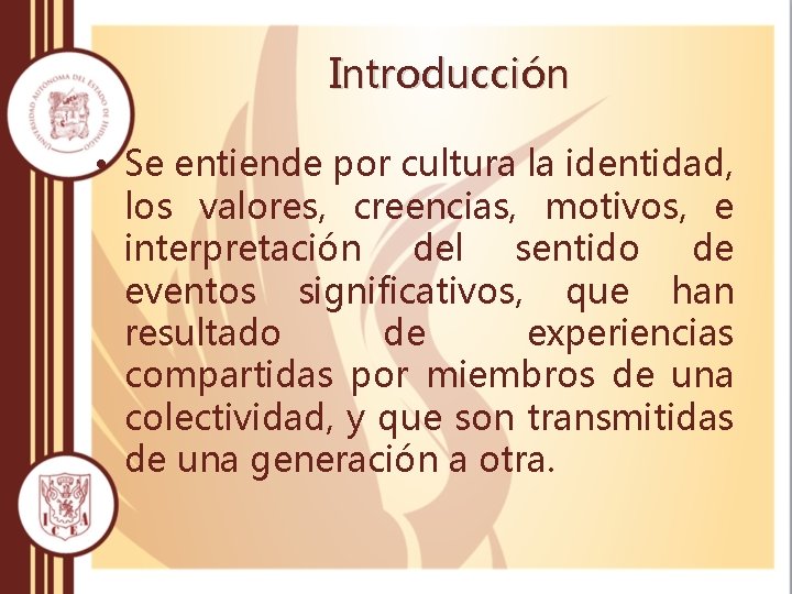 Introducción • Se entiende por cultura la identidad, los valores, creencias, motivos, e interpretación