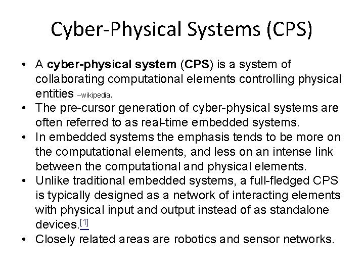 Cyber-Physical Systems (CPS) • A cyber-physical system (CPS) is a system of collaborating computational