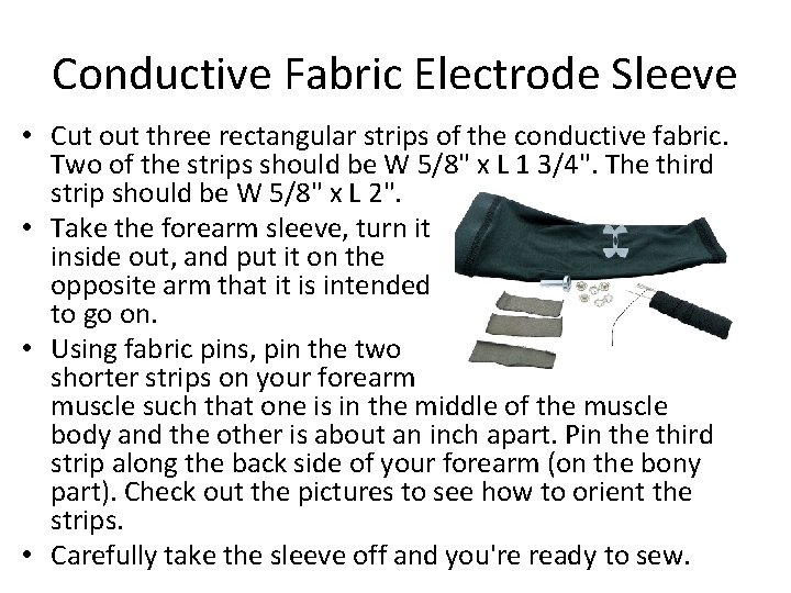 Conductive Fabric Electrode Sleeve • Cut out three rectangular strips of the conductive fabric.
