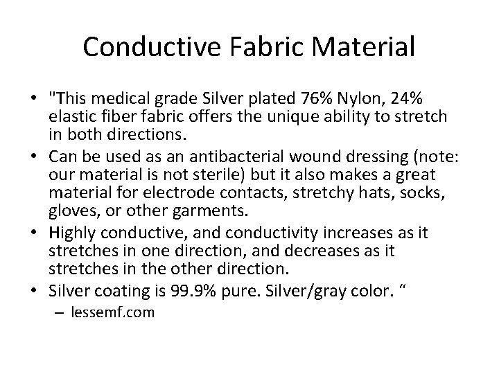 Conductive Fabric Material • "This medical grade Silver plated 76% Nylon, 24% elastic fiber