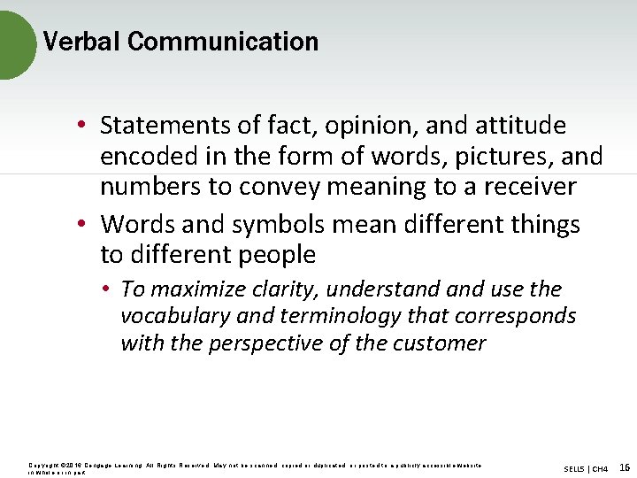 Verbal Communication • Statements of fact, opinion, and attitude encoded in the form of