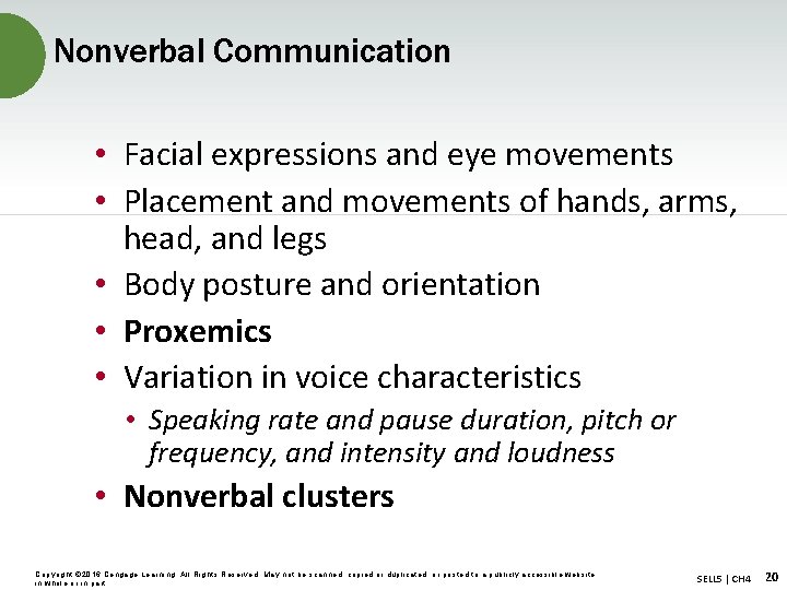 Nonverbal Communication • Facial expressions and eye movements • Placement and movements of hands,