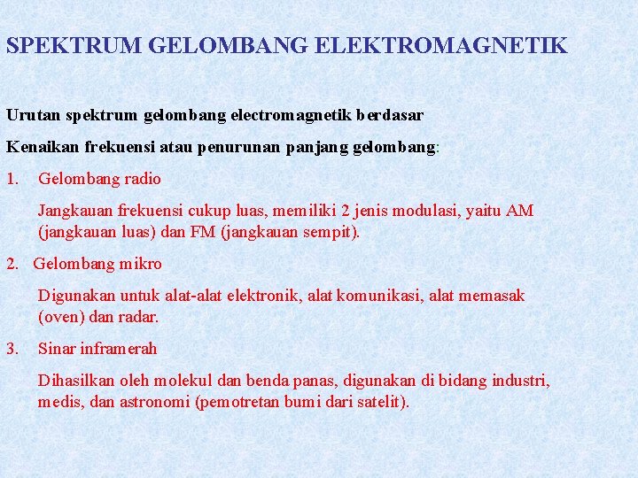 Frekuensi menggunakan adalah yang elektromagnetik gelombang tinggi Spektrum elektromagnetik