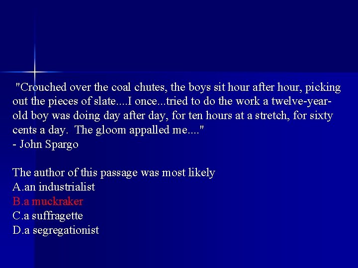  "Crouched over the coal chutes, the boys sit hour after hour, picking out