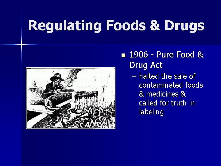 Regulating Foods & Drugs n 1906 - Pure Food & Drug Act – halted