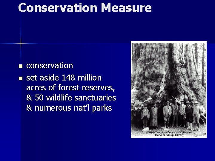 Conservation Measure n n conservation set aside 148 million acres of forest reserves, &