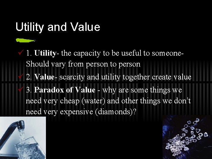 Utility and Value ü 1. Utility- the capacity to be useful to someone. Should