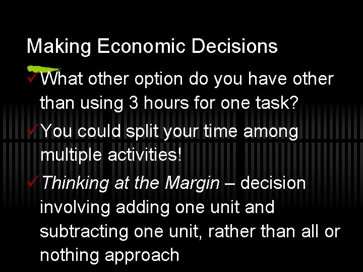 Making Economic Decisions üWhat other option do you have other than using 3 hours