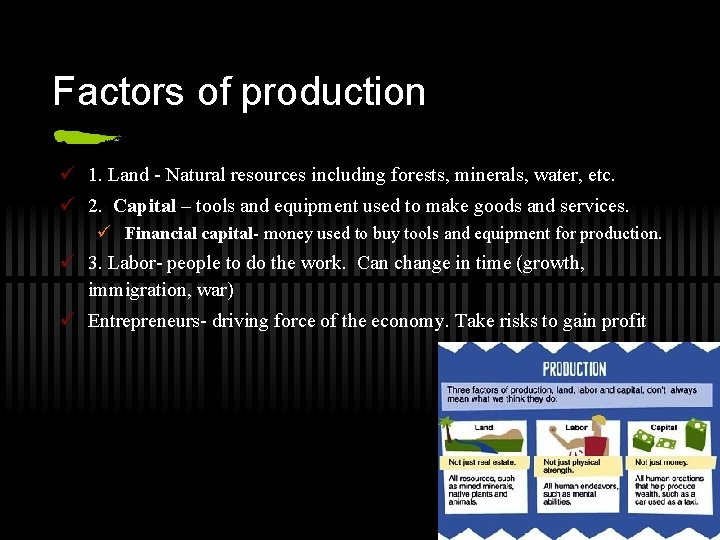 Factors of production ü 1. Land - Natural resources including forests, minerals, water, etc.