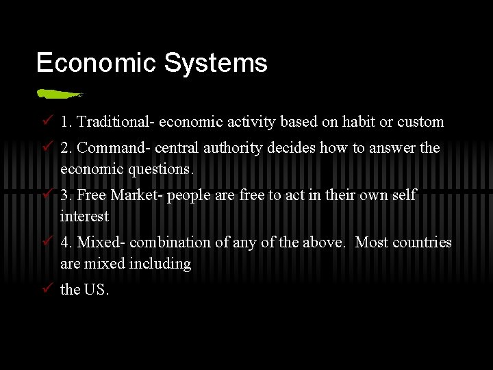 Economic Systems ü 1. Traditional- economic activity based on habit or custom ü 2.