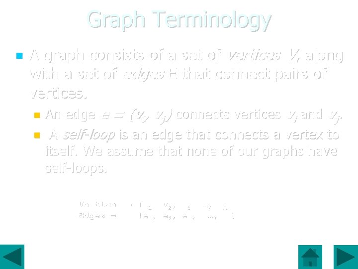 Graph Terminology A graph consists of a set of vertices V, along with a