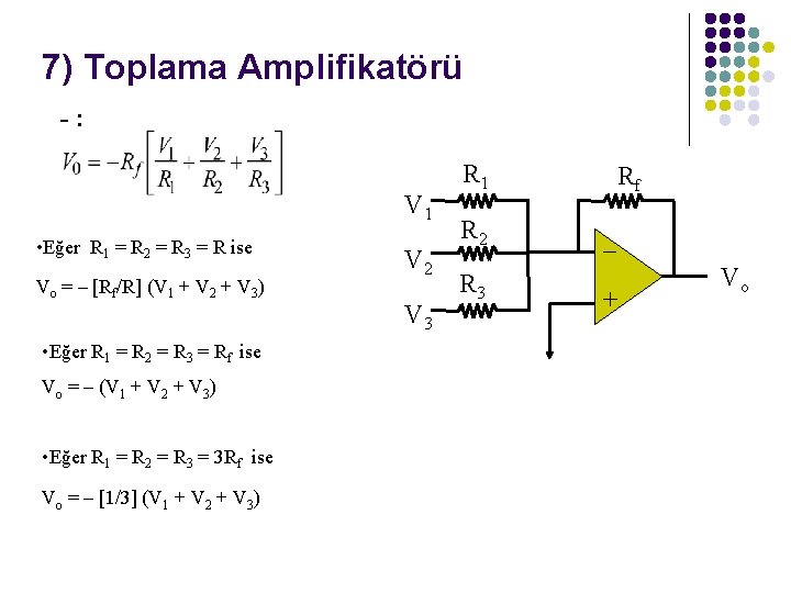 7) Toplama Amplifikatörü -: V 1 • Eğer R 1 = R 2 =