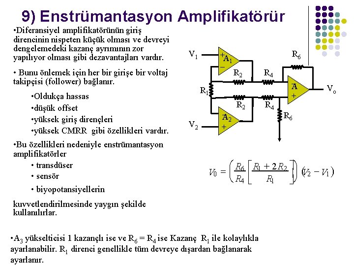 9) Enstrümantasyon Amplifikatörür V 1 • Bunu önlemek için her bir girişe bir voltaj