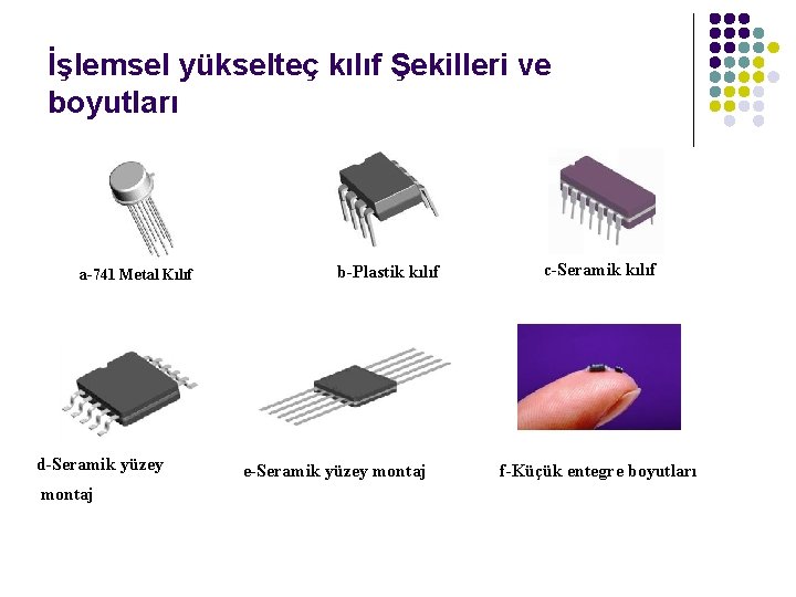 İşlemsel yükselteç kılıf Şekilleri ve boyutları a-741 Metal Kılıf d-Seramik yüzey montaj b-Plastik kılıf