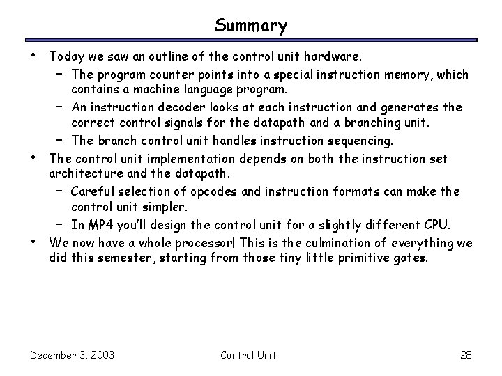 Summary • • • Today we saw an outline of the control unit hardware.