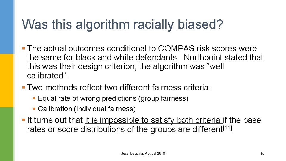 Was this algorithm racially biased? § The actual outcomes conditional to COMPAS risk scores