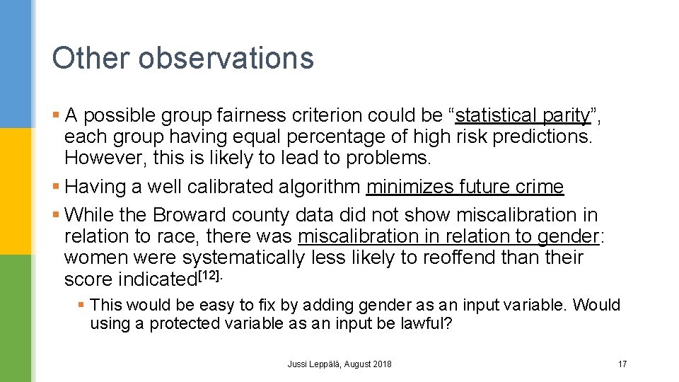 Other observations § A possible group fairness criterion could be “statistical parity”, each group