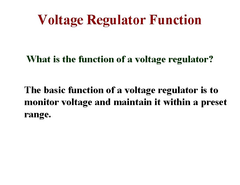 Voltage Regulator Function What is the function of a voltage regulator? The basic function