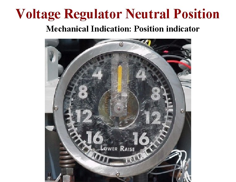 Voltage Regulator Neutral Position Mechanical Indication: Position indicator 
