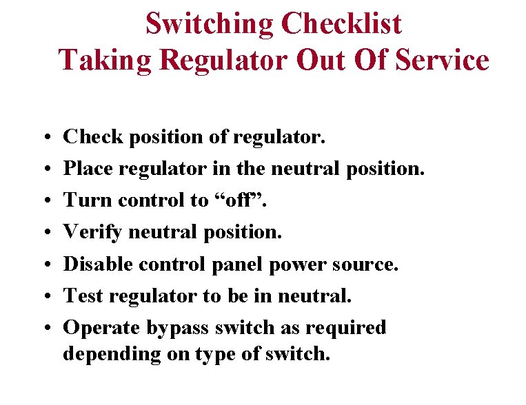 Switching Checklist Taking Regulator Out Of Service • • Check position of regulator. Place