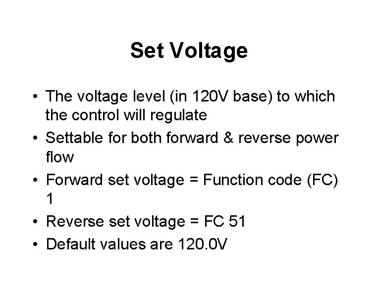 Set Voltage • The voltage level (in 120 V base) to which the control