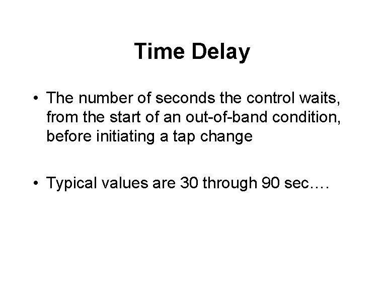 Time Delay • The number of seconds the control waits, from the start of