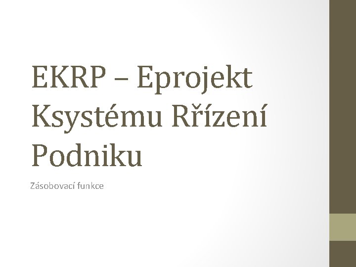 EKRP – Eprojekt Ksystému Rřízení Podniku Zásobovací funkce 