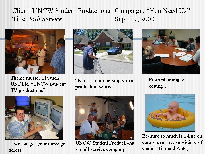 Client: UNCW Student Productions Campaign: “You Need Us” Title: Full Service Sept. 17, 2002