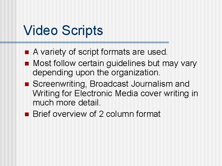 Video Scripts n n A variety of script formats are used. Most follow certain