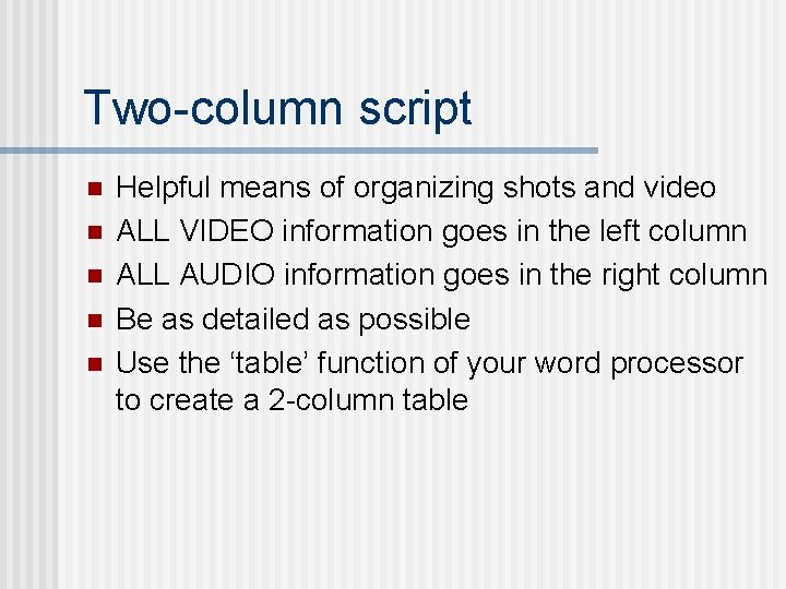 Two-column script n n n Helpful means of organizing shots and video ALL VIDEO