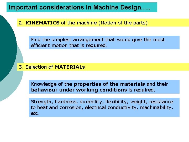Important considerations in Machine Design…. . 2. KINEMATICS of the machine (Motion of the