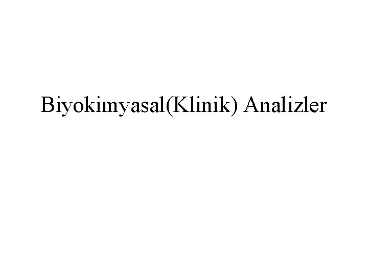 Biyokimyasal(Klinik) Analizler 