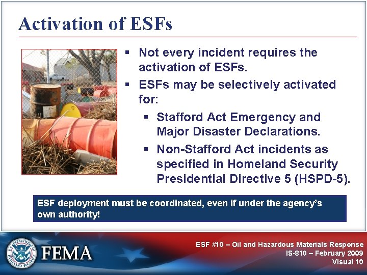 Activation of ESFs § Not every incident requires the activation of ESFs. § ESFs